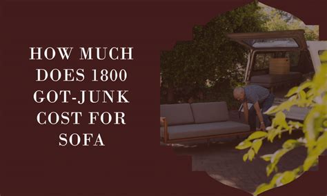 How much does 1800 got-junk cost for sofa. Things To Know About How much does 1800 got-junk cost for sofa. 